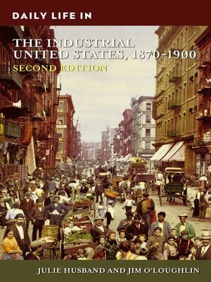 cover image of Daily Life in the Industrial United States, 1870-1900